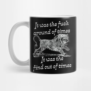 It was the fuck around of times, It was the find out of times - Ye olde fuck around and find out Mug